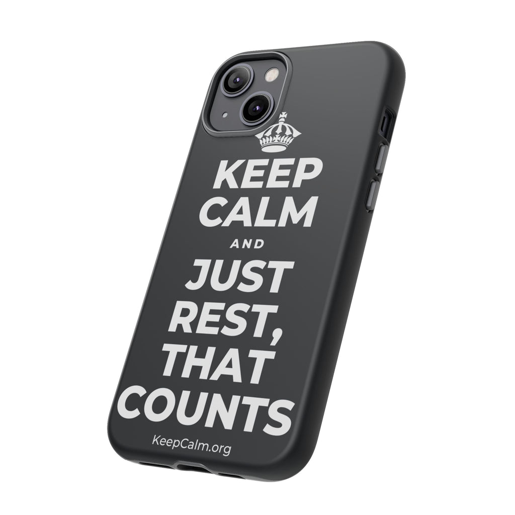 KEEP CALM AND JUST REST, THAT COUNTS Phone Case (Dark)