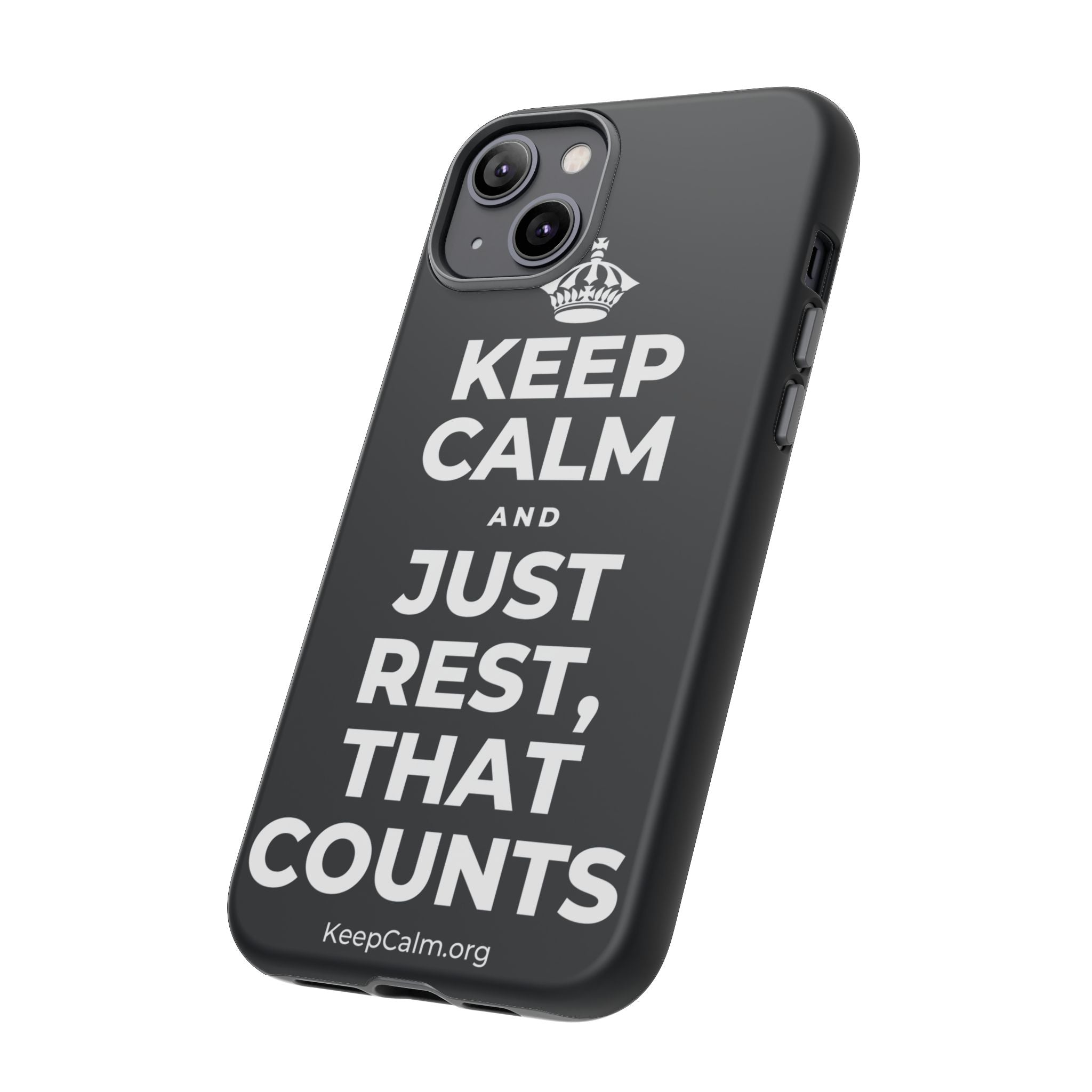 KEEP CALM AND JUST REST, THAT COUNTS Phone Case (Dark)