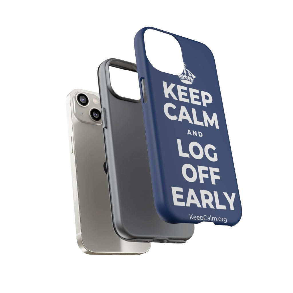 KEEP CALM AND LOG OFF EARLY Phone Case