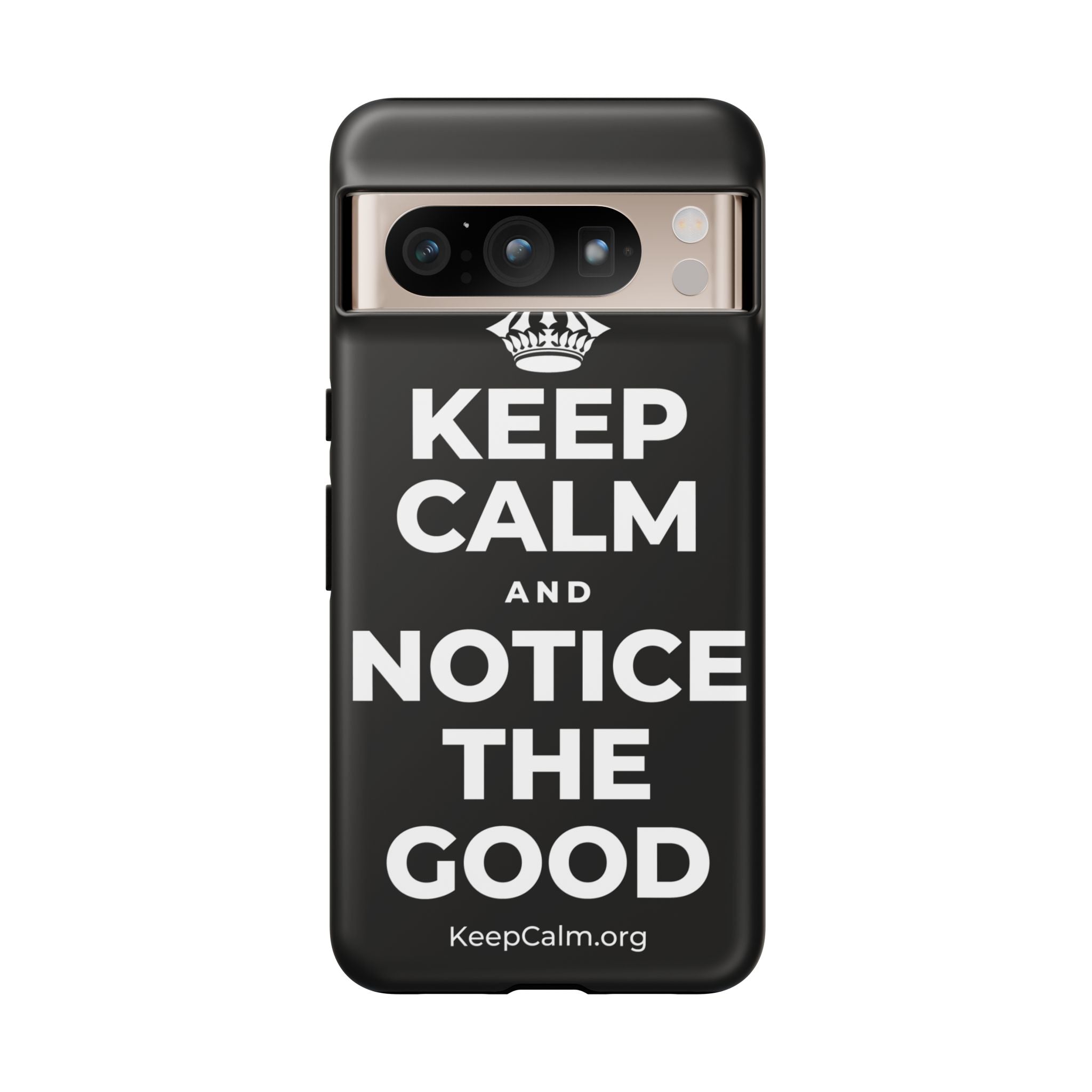 KEEP CALM AND NOTICE THE GOOD Phone Case