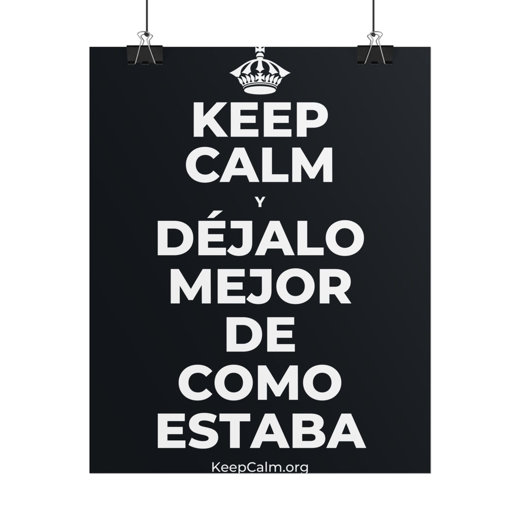 KEEP CALM Y DÉJALO MEJOR DE COMO ESTABA Poster (Dark)