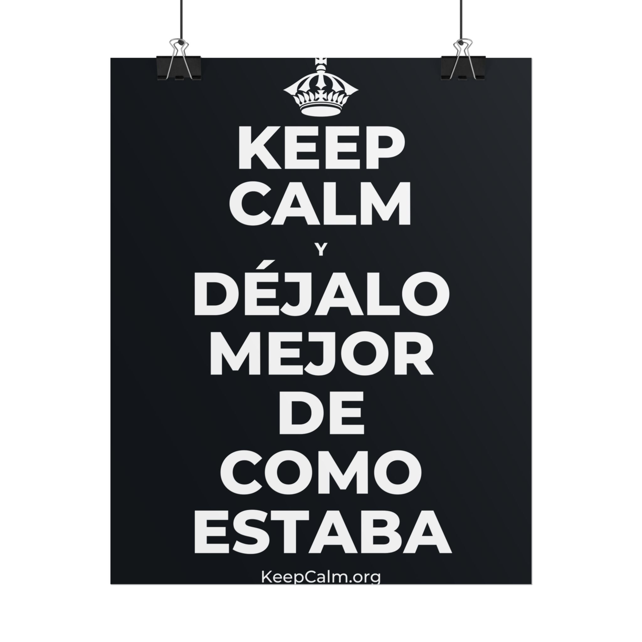 KEEP CALM Y DÉJALO MEJOR DE COMO ESTABA Poster (Dark)