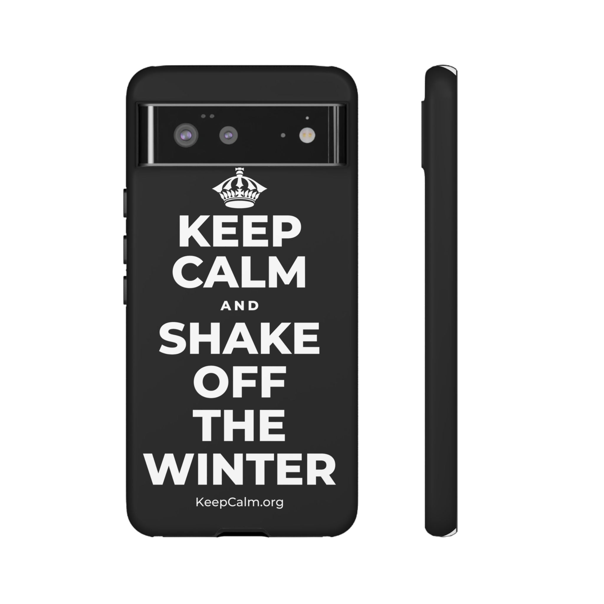 KEEP CALM AND SHAKE OFF THE WINTER Phone Case