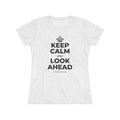 KEEP CALM AND LOOK AHEAD Women's Tri-Blend Tee