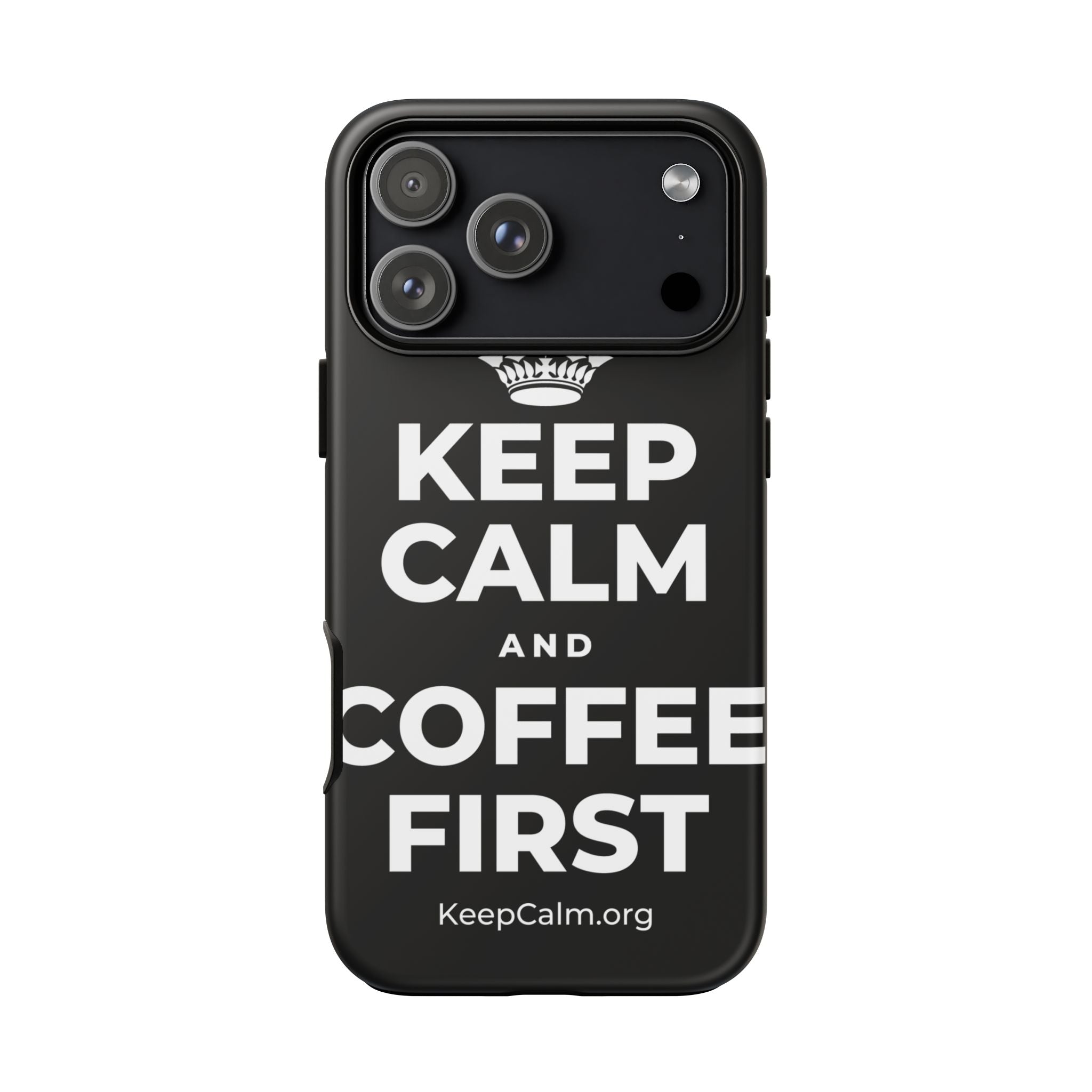 KEEP CALM AND COFFEE FIRST Phone Case