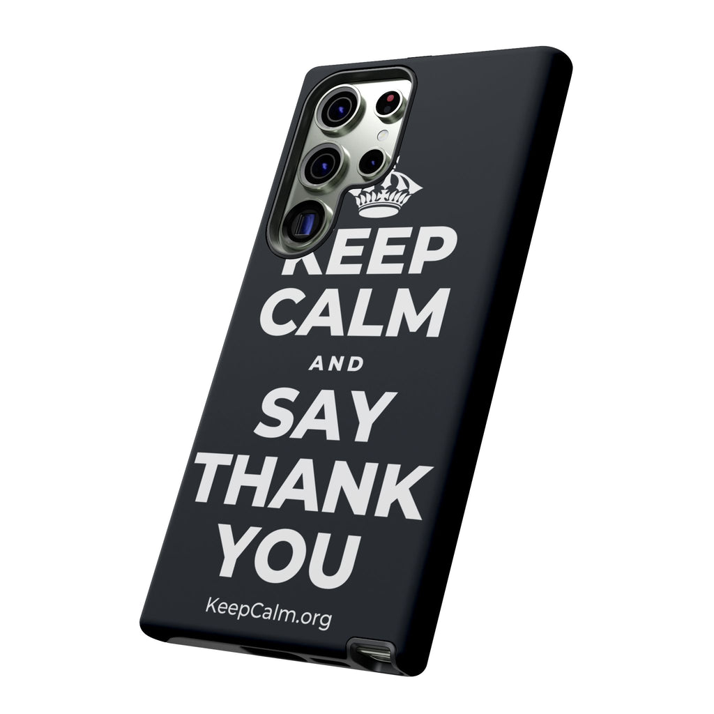 KEEP CALM AND SAY THANK YOU Phone Case (Dark)