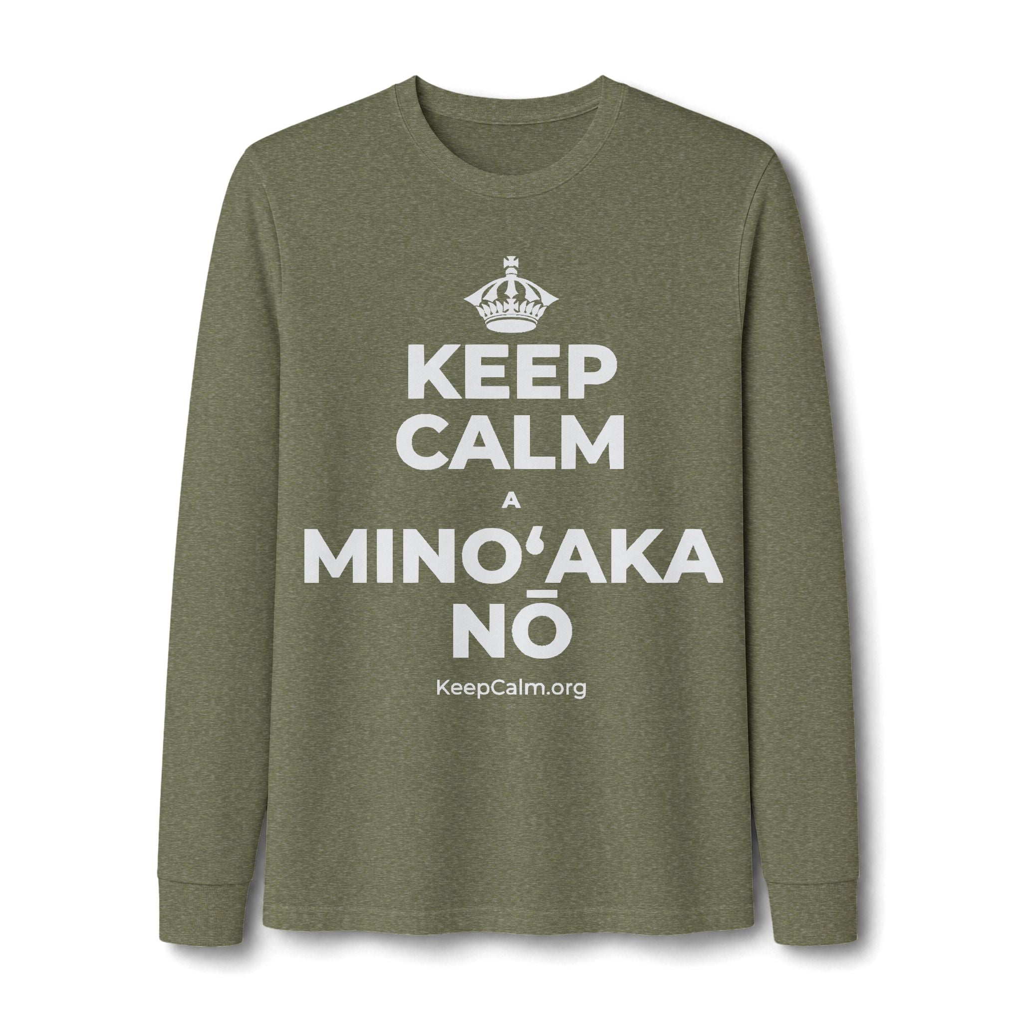 KEEP CALM A MINOʻAKA NŌ Long Sleeve Tee