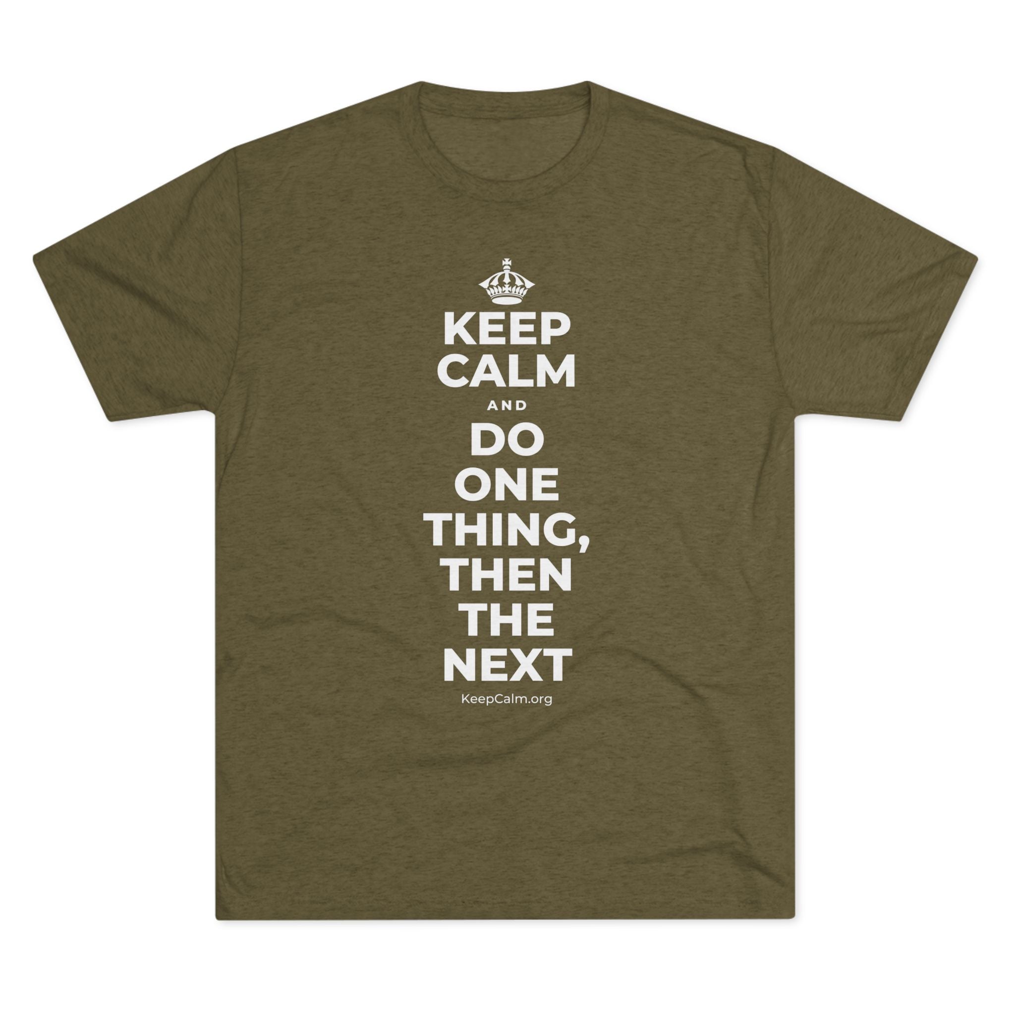 KEEP CALM AND DO ONE THING, THEN THE NEXT Tri-Blend Tee
