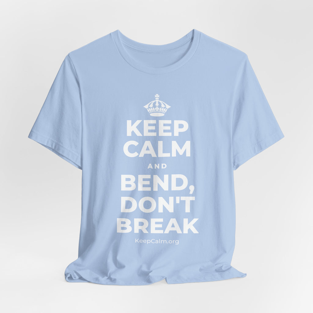 KEEP CALM AND BEND, DON'T BREAK T-Shirt (Baby Blue–Silver)