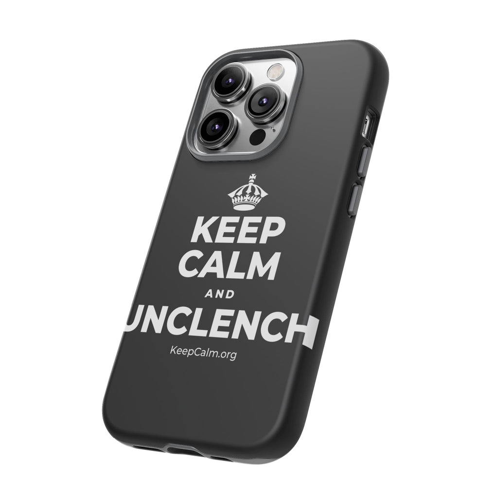 KEEP CALM AND UNCLENCH Phone Case