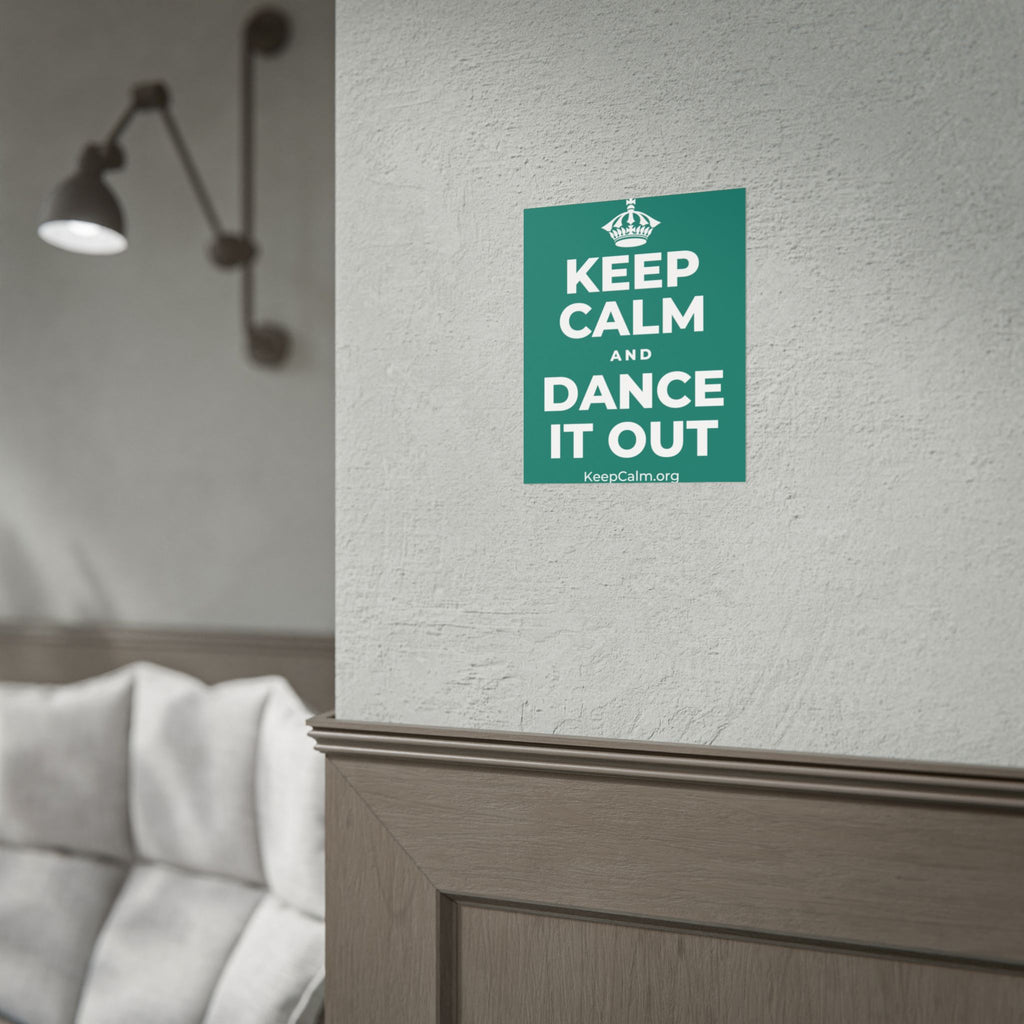 KEEP CALM AND DANCE IT OUT Poster