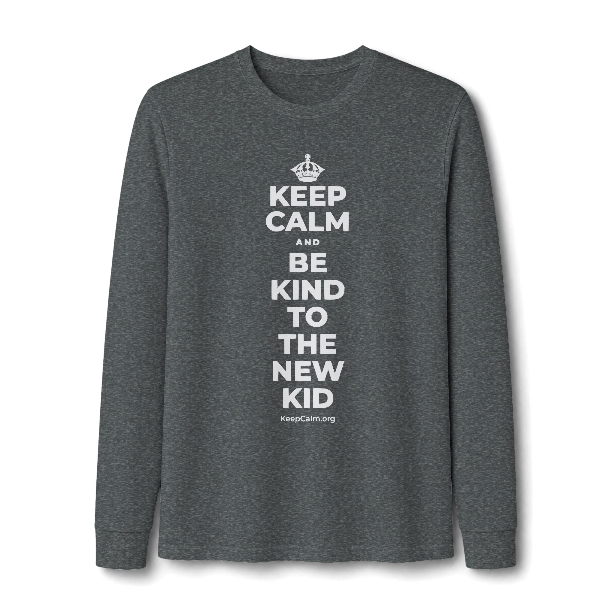 KEEP CALM AND BE KIND TO THE NEW KID Long Sleeve Tee
