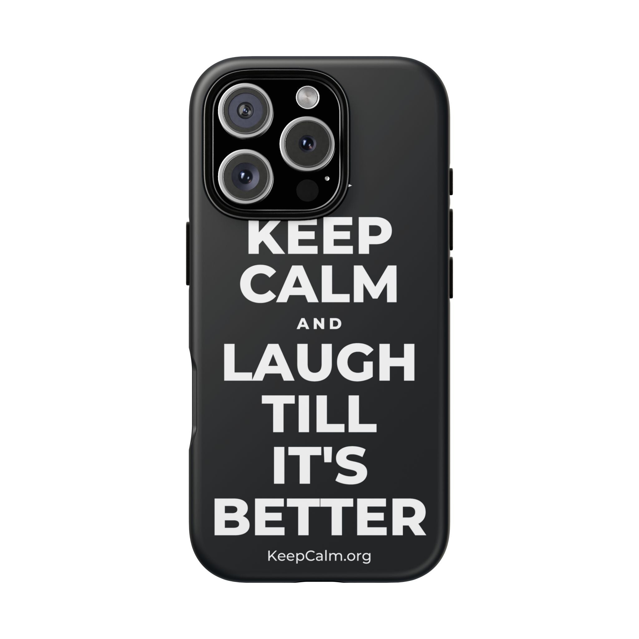 KEEP CALM AND LAUGH TILL IT'S BETTER Phone Case (Dark)