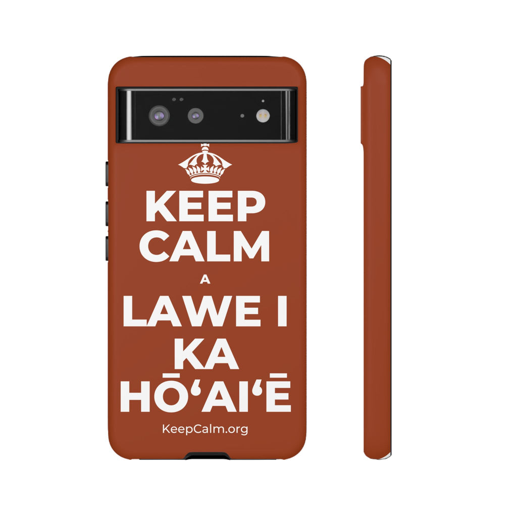 KEEP CALM A LAWE I KA HŌʻAIʻĒ Phone Case