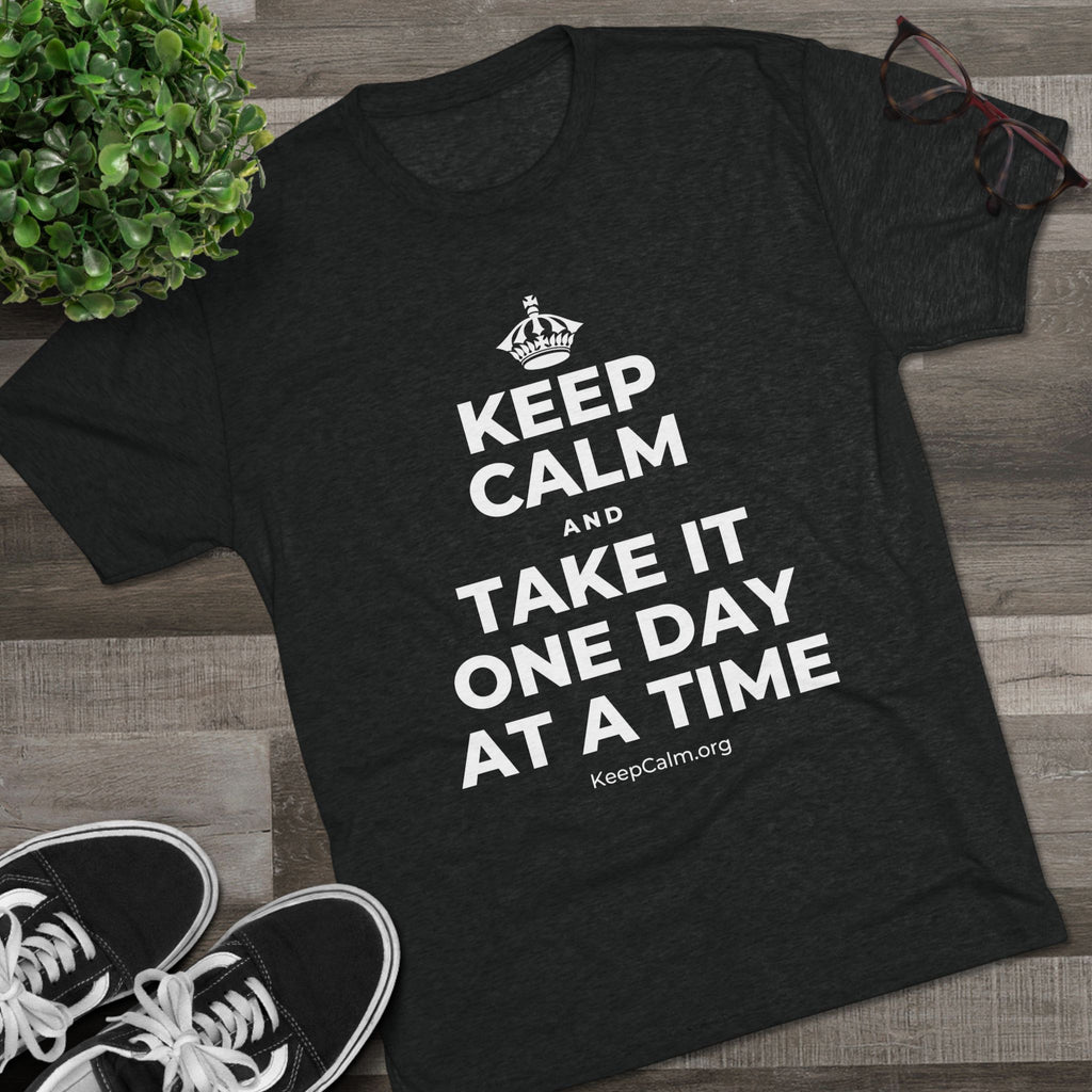 KEEP CALM AND TAKE IT ONE DAY AT A TIME Tri-Blend Tee