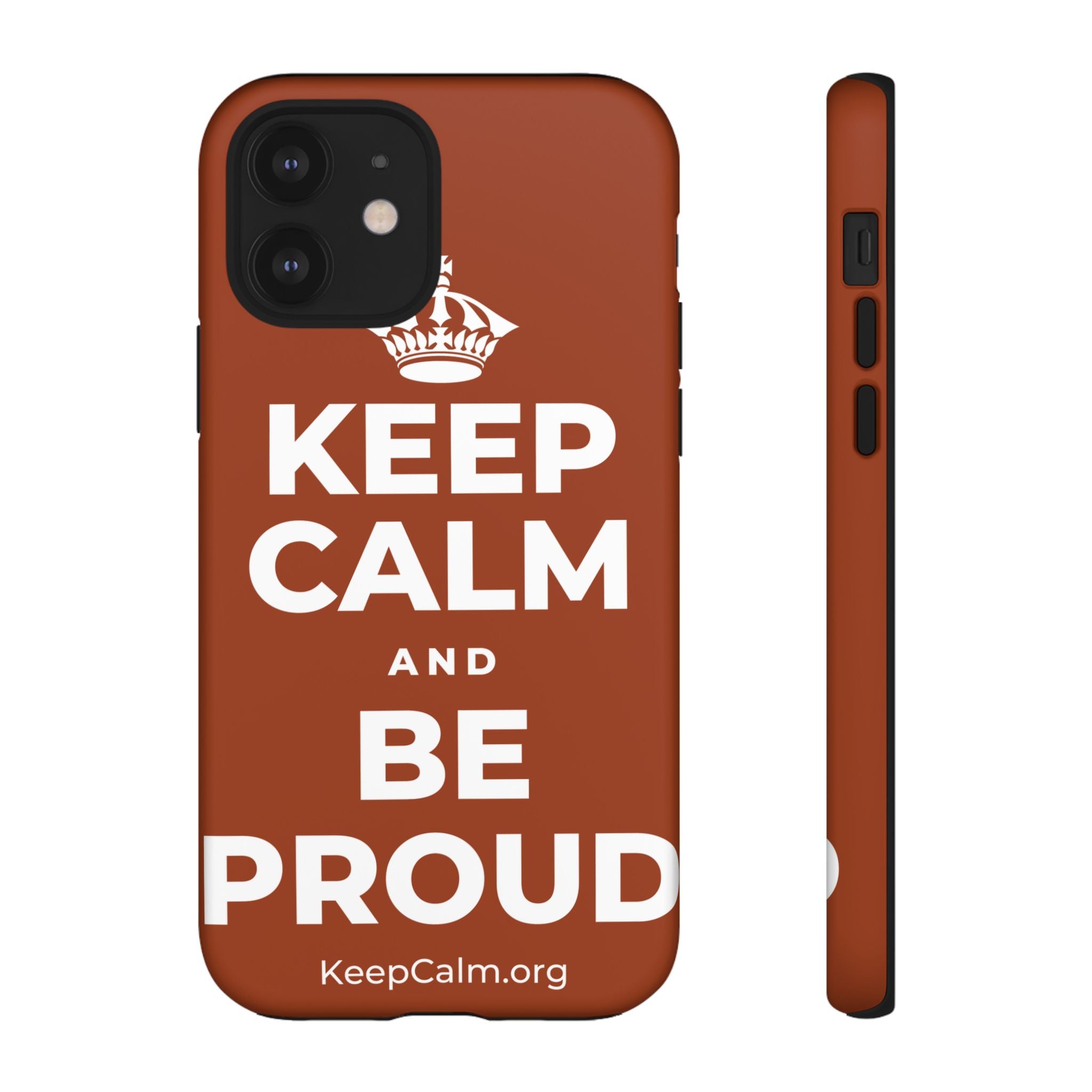KEEP CALM AND BE PROUD Phone Case