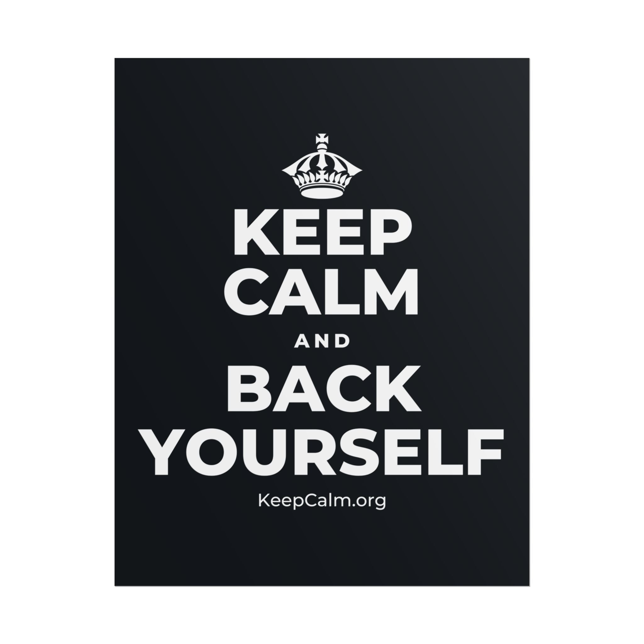 KEEP CALM AND BACK YOURSELF Poster (Dark)