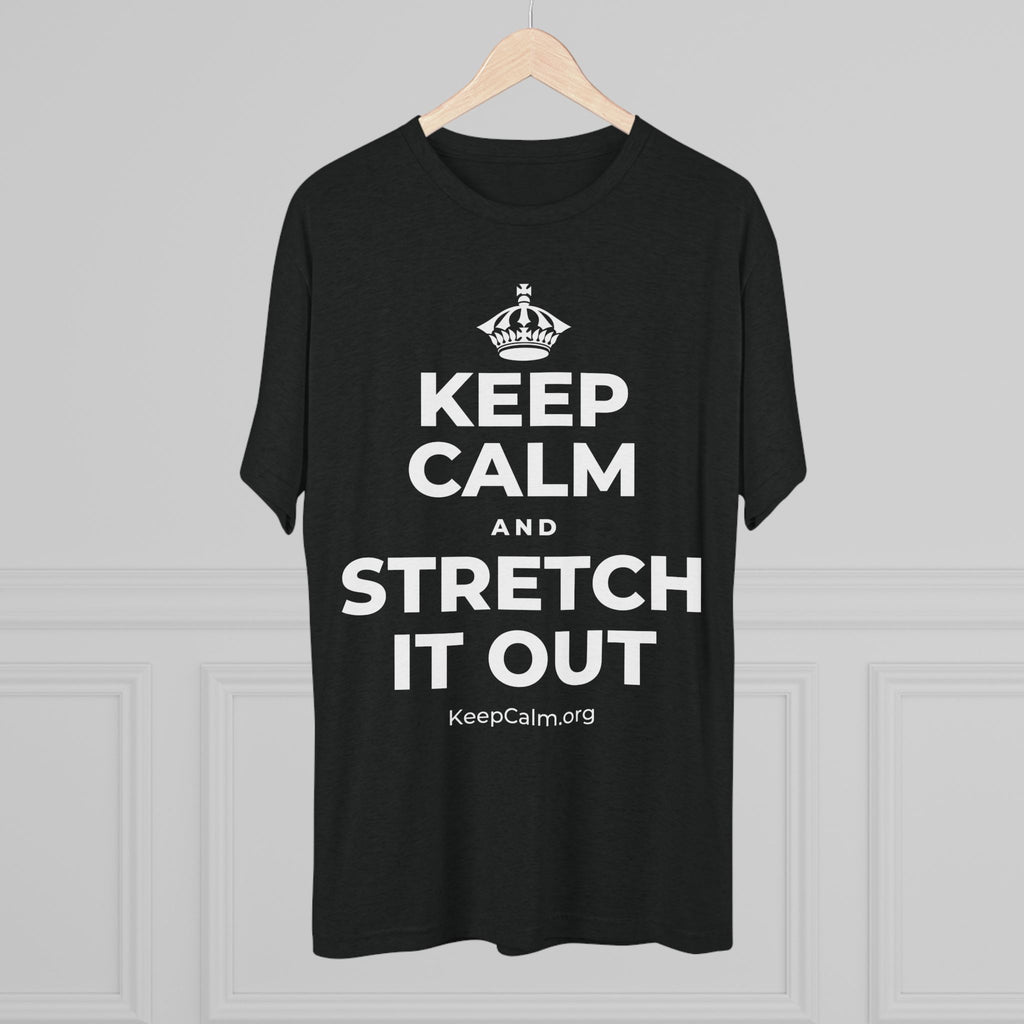 KEEP CALM AND STRETCH IT OUT Tri-Blend Tee