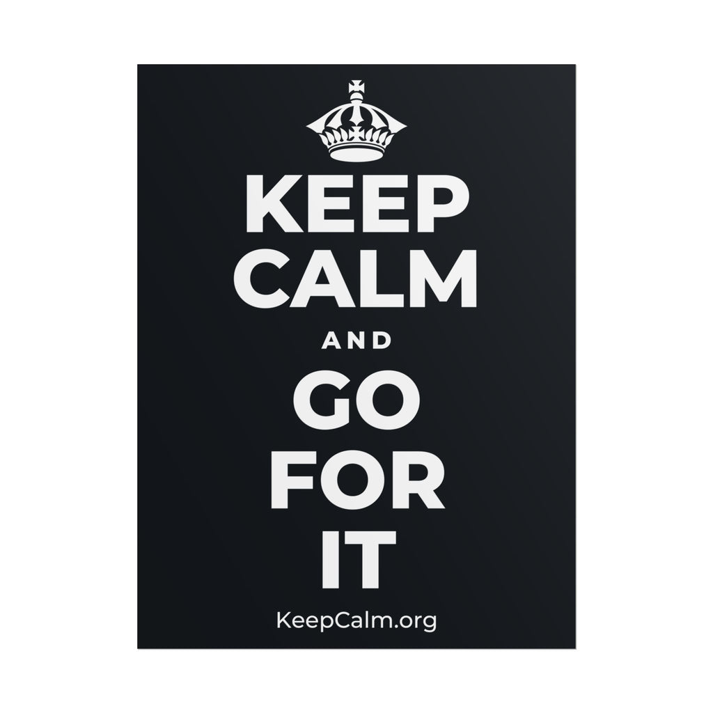 KEEP CALM AND GO FOR IT Poster (Dark)