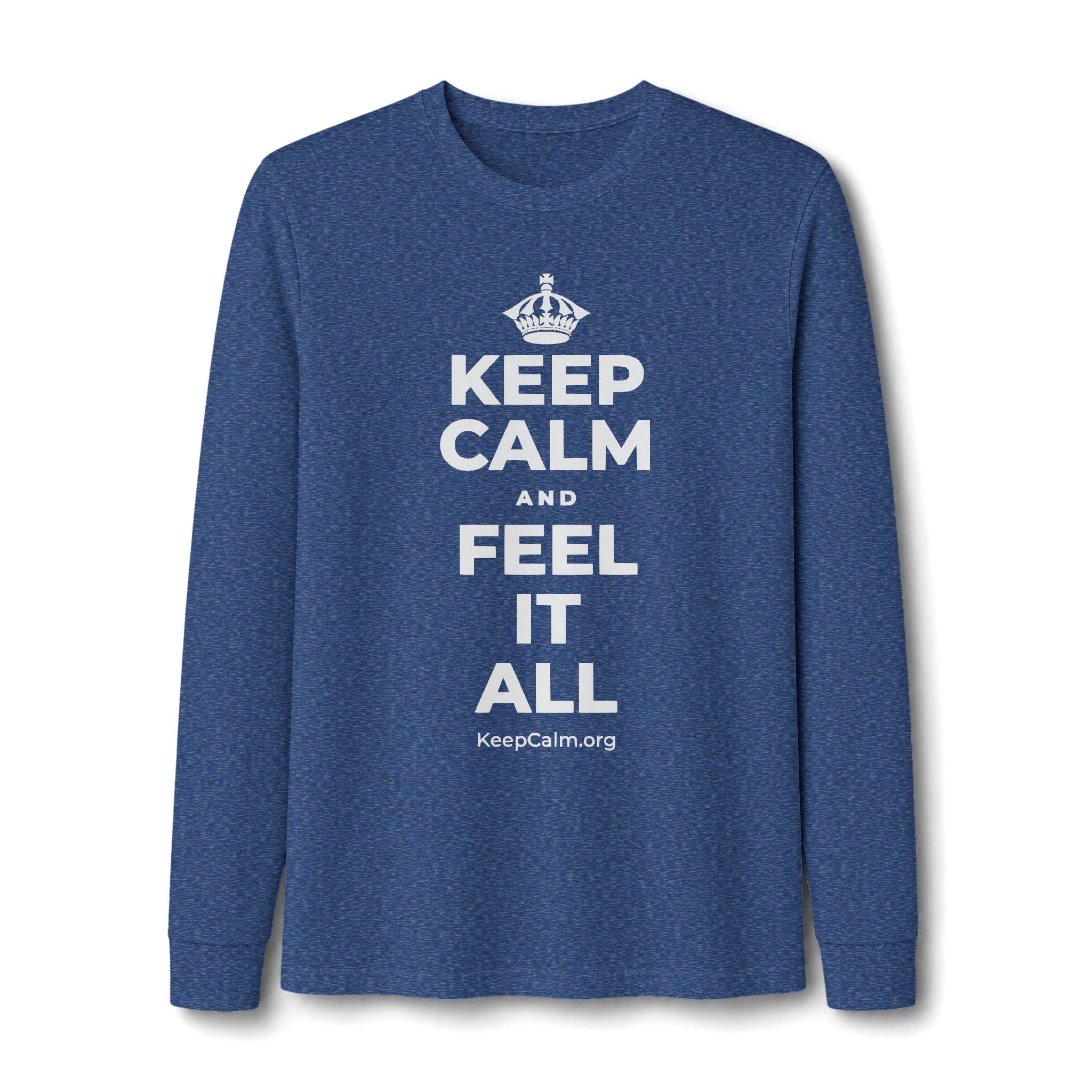 KEEP CALM AND FEEL IT ALL Long Sleeve Tee