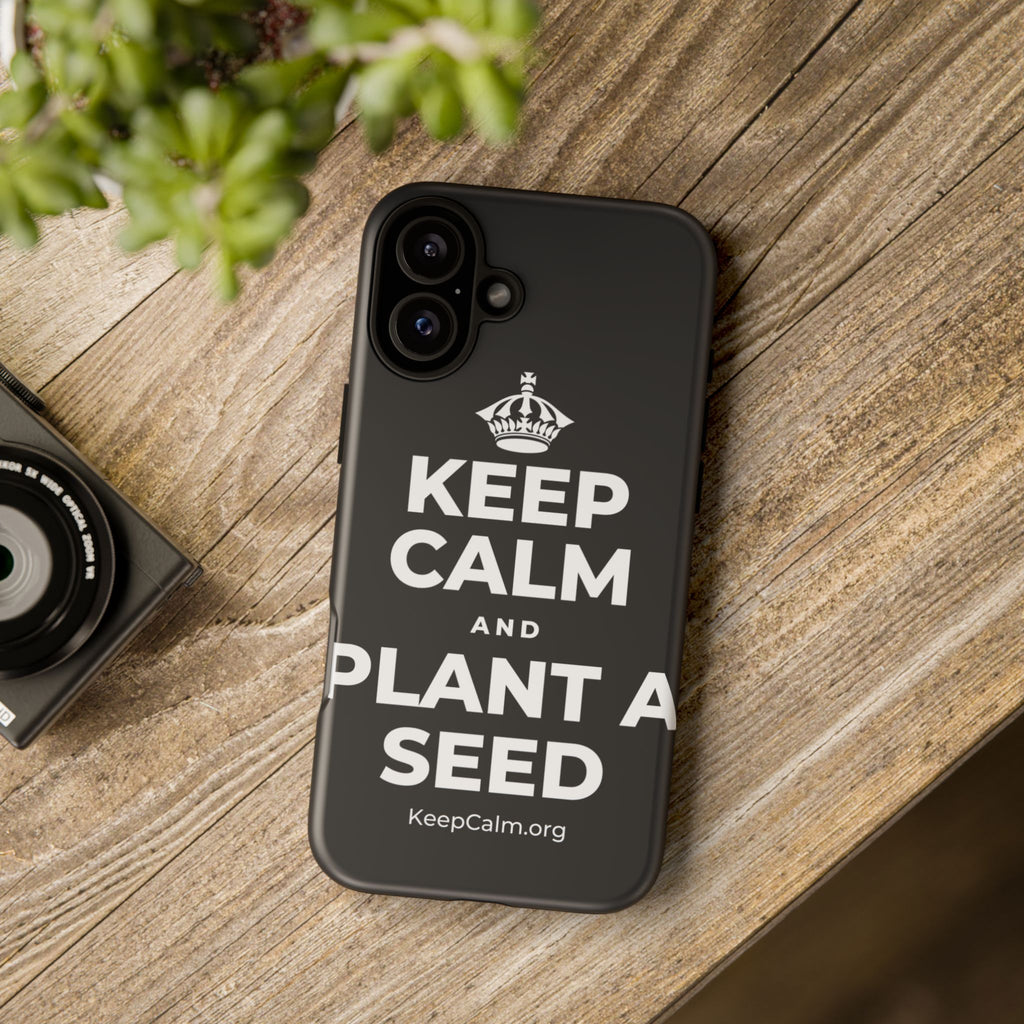 KEEP CALM AND PLANT A SEED Phone Case (Dark)