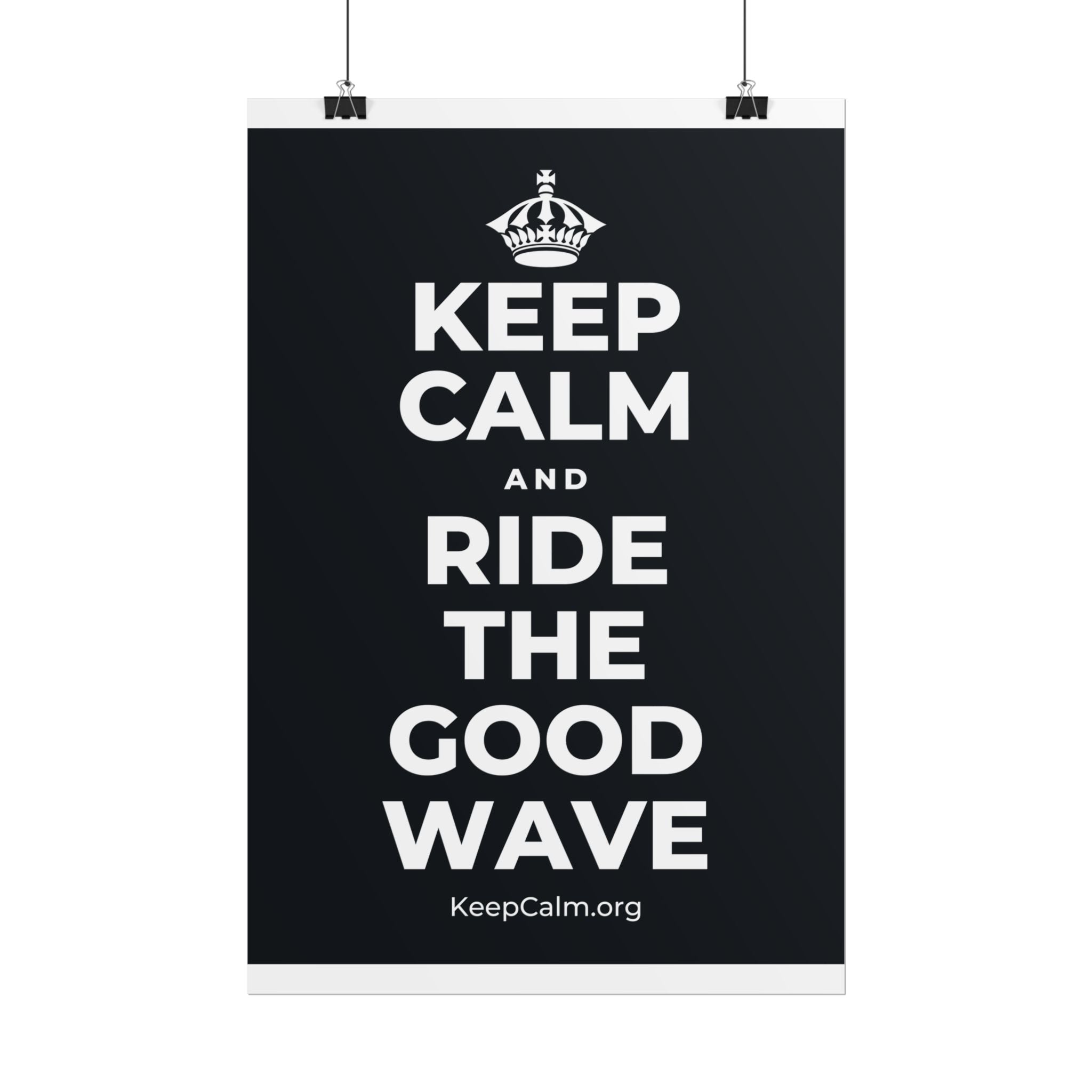 KEEP CALM AND RIDE THE GOOD WAVE Poster (Dark)