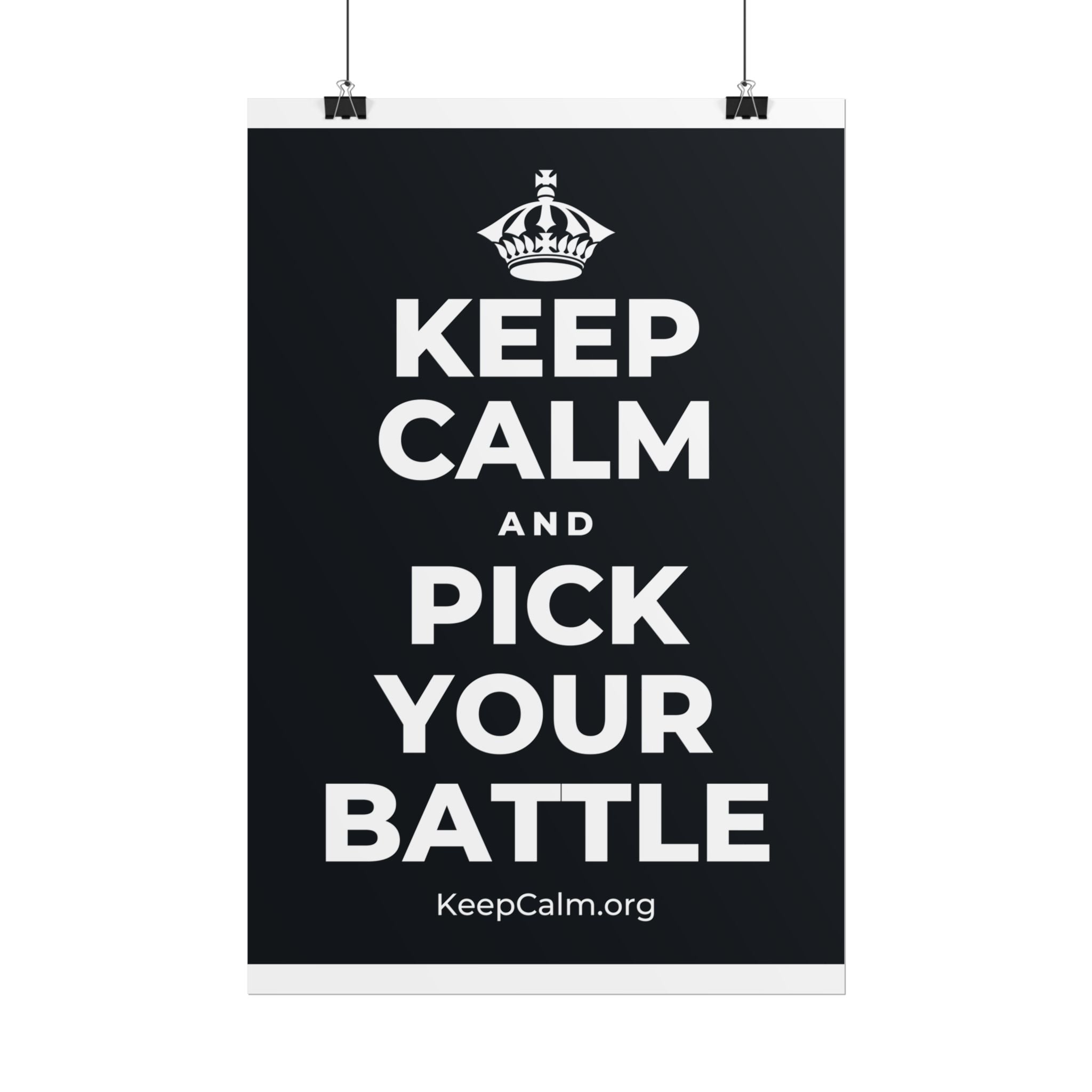 KEEP CALM AND PICK YOUR BATTLE Poster (Dark)