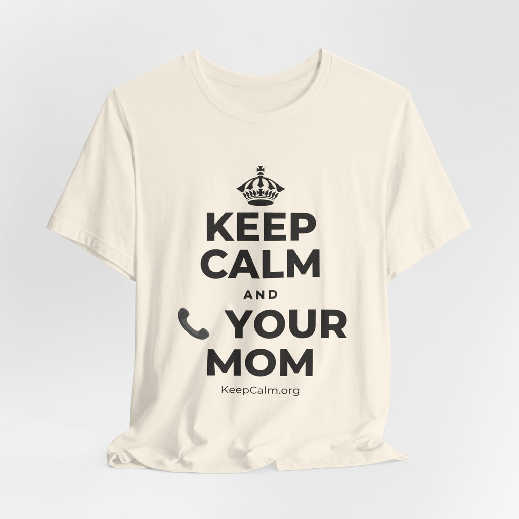 KEEP CALM AND 📞 YOUR MOM T-Shirt (White–Asphalt)