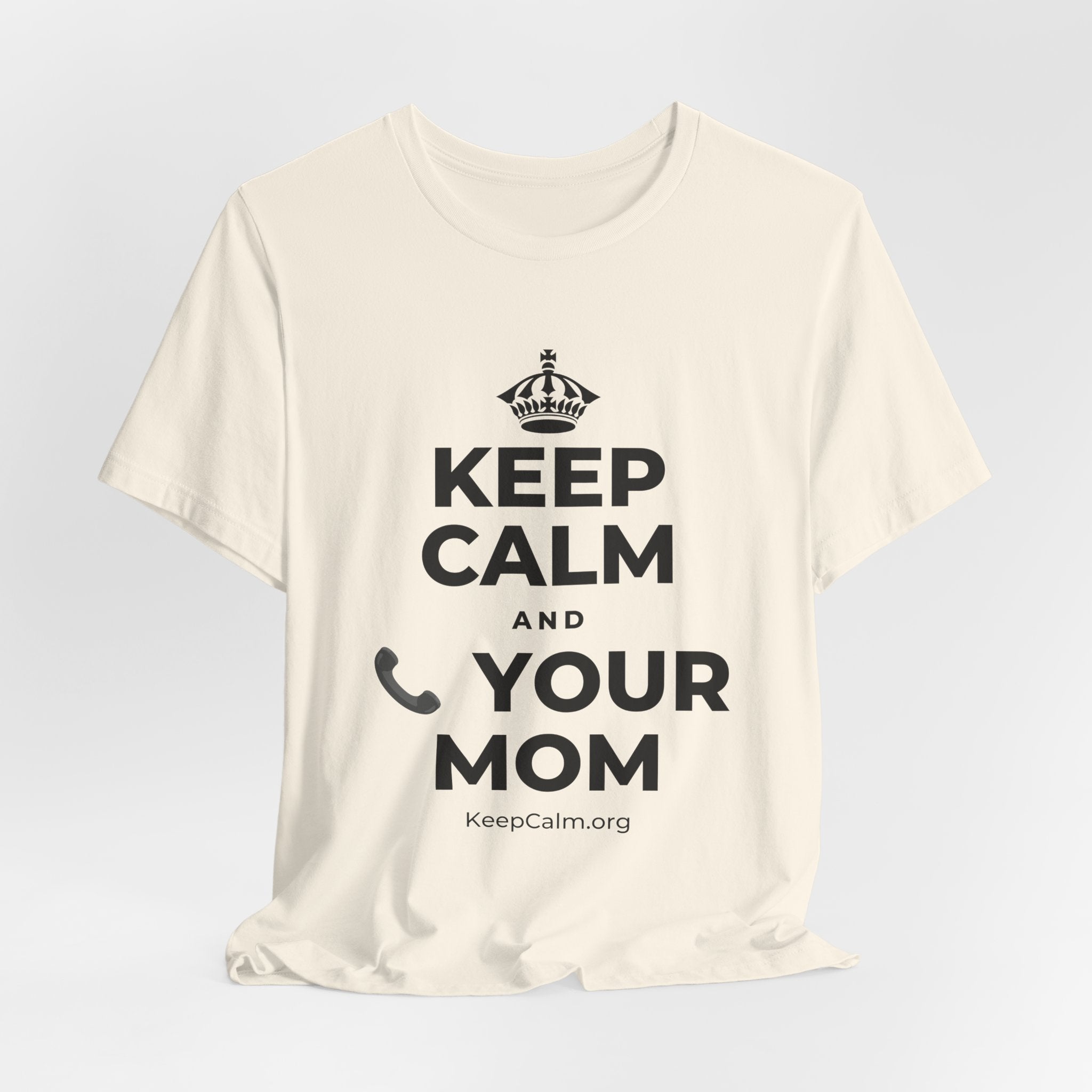 KEEP CALM AND 📞 YOUR MOM T-Shirt (White–Asphalt)