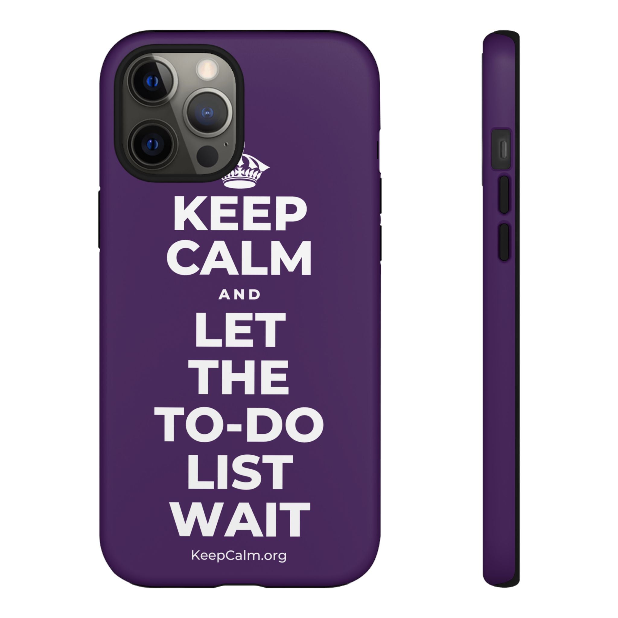 KEEP CALM AND LET THE TO-DO LIST WAIT Phone Case
