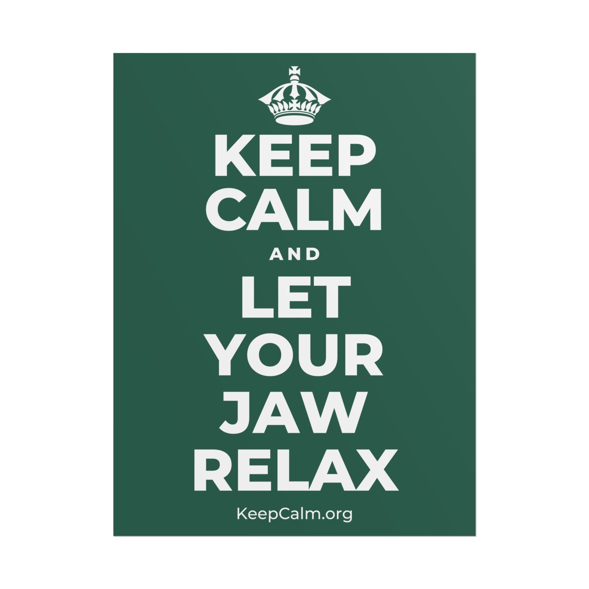 KEEP CALM AND LET YOUR JAW RELAX Poster