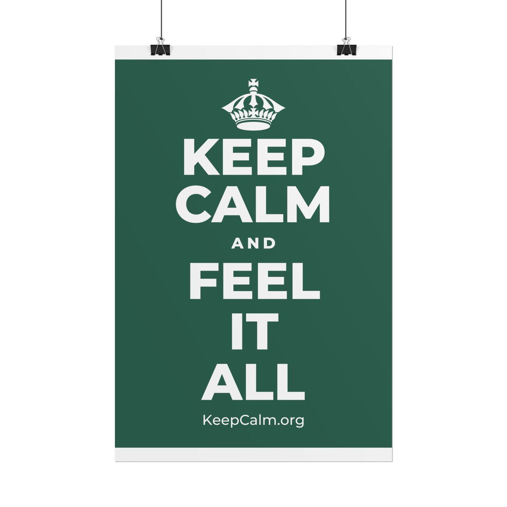 KEEP CALM AND FEEL IT ALL Poster