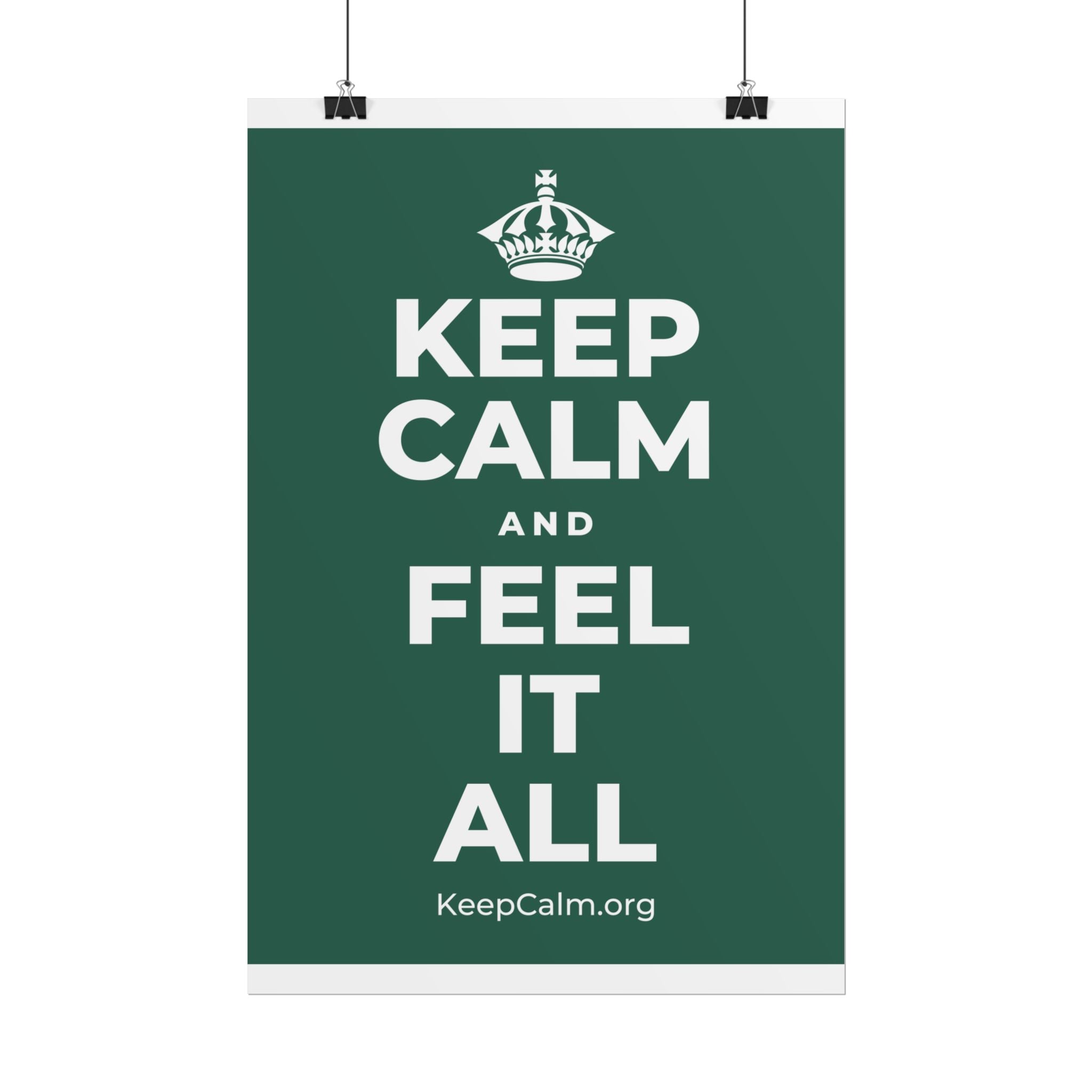 KEEP CALM AND FEEL IT ALL Poster