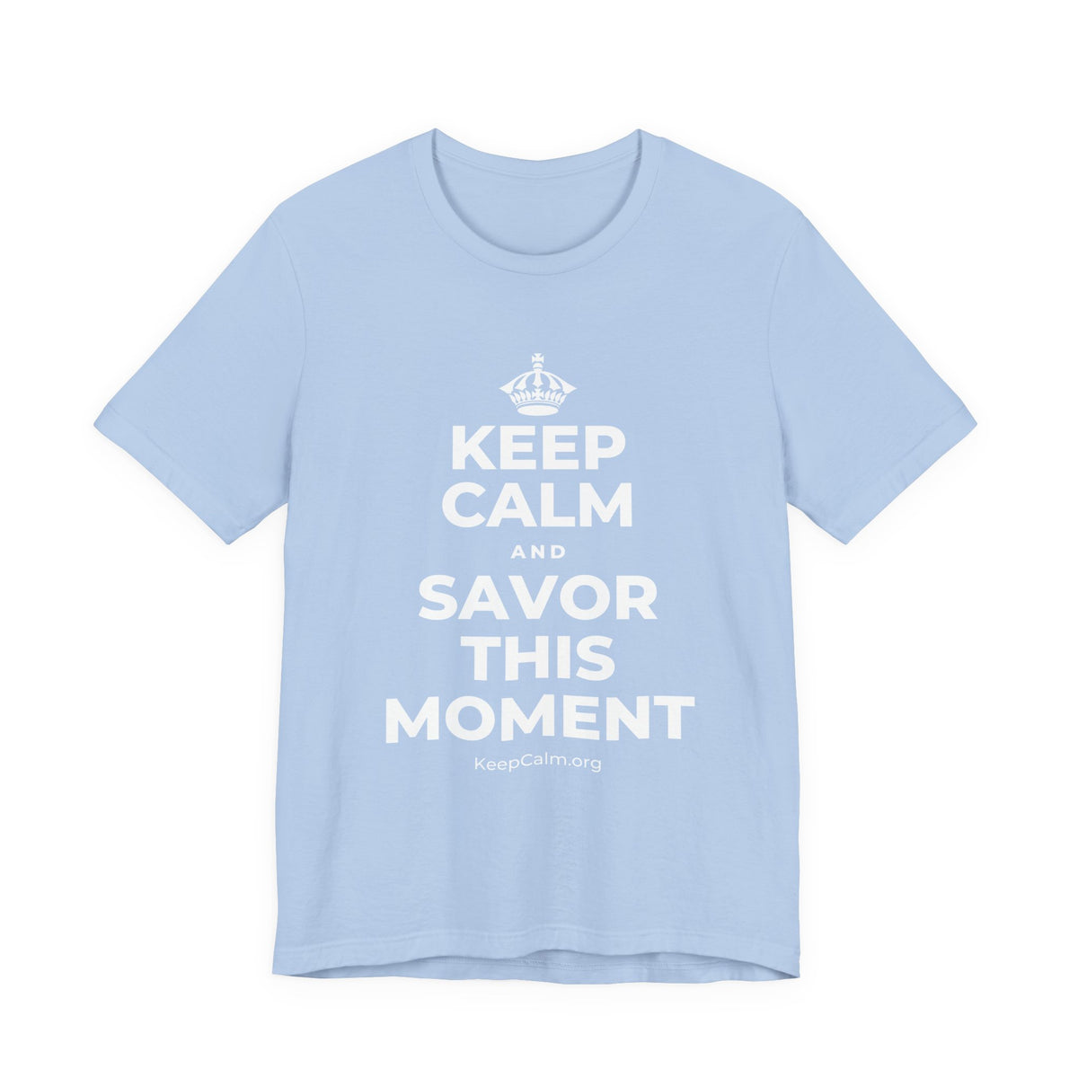 KEEP CALM AND SAVOR THIS MOMENT T-Shirt (Baby Blue–Silver)