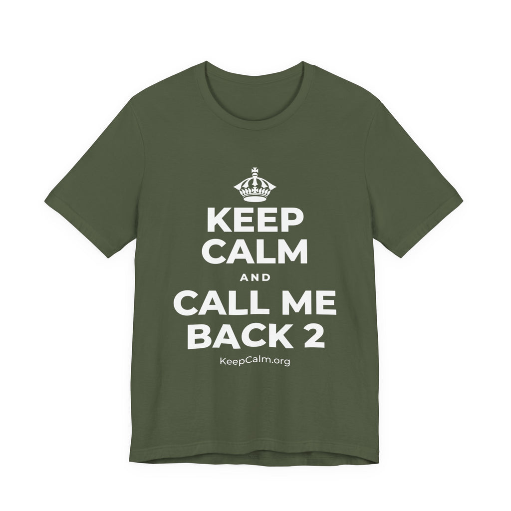KEEP CALM AND CALL ME BACK 2 T-Shirt (Military Green–Autumn)