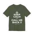KEEP CALM AND CALL ME BACK 2 T-Shirt (Military Green–Autumn)