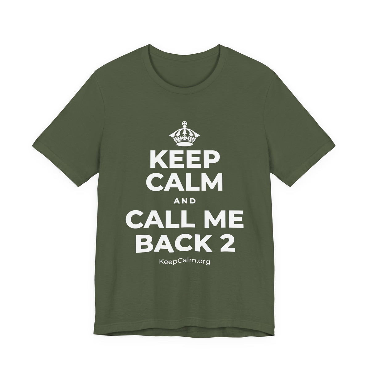 KEEP CALM AND CALL ME BACK 2 T-Shirt (Military Green–Autumn)