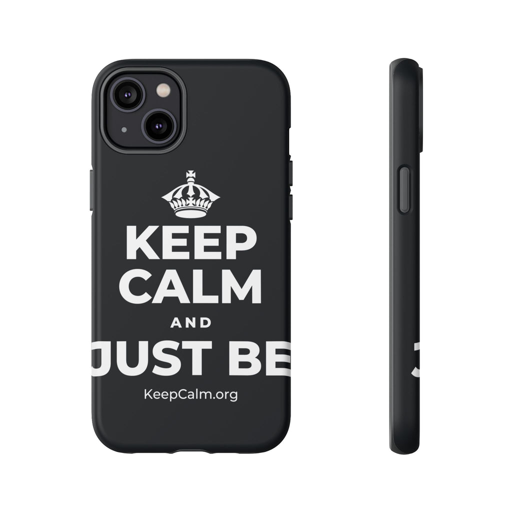 KEEP CALM AND JUST BE Phone Case (Dark)
