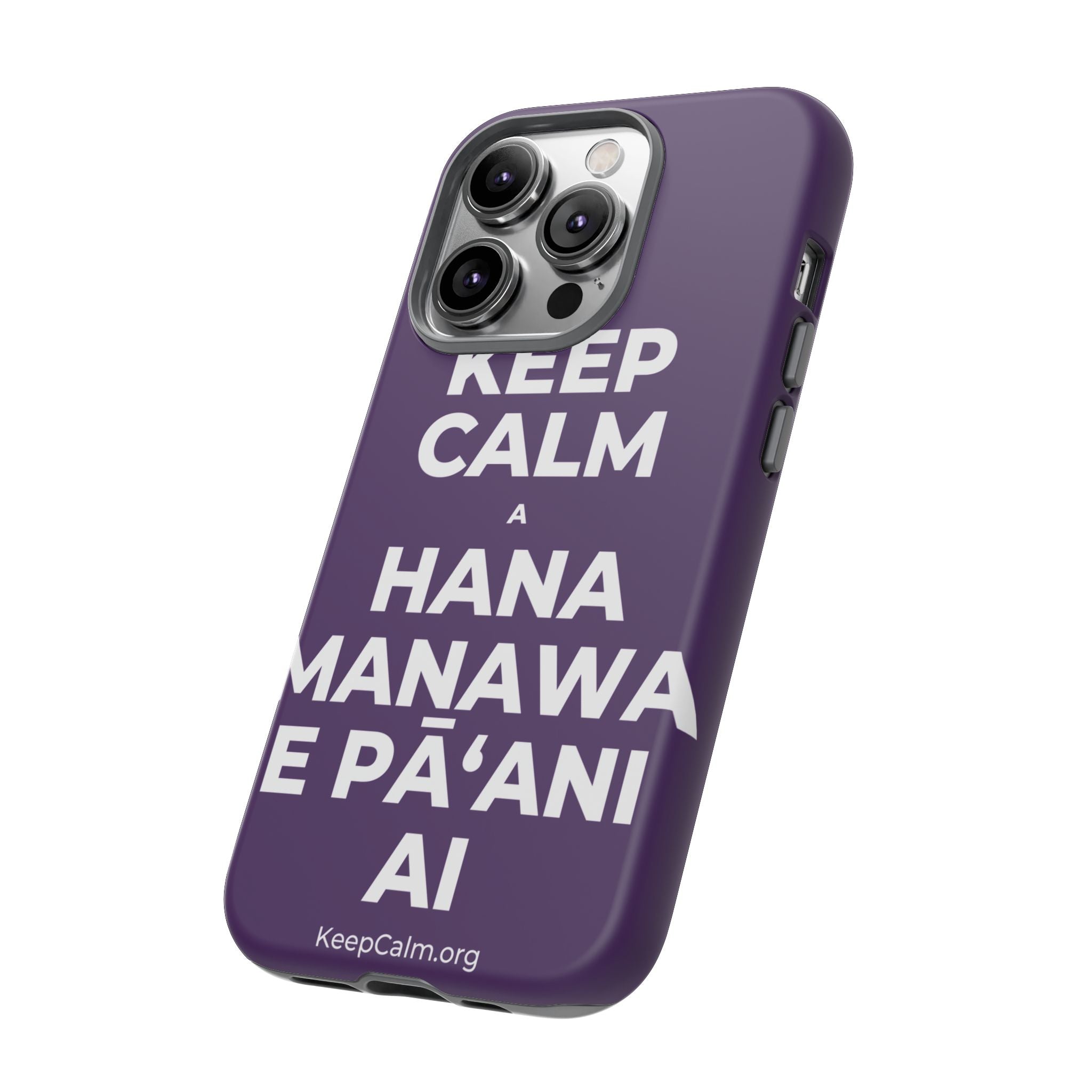 KEEP CALM A HANA MANAWA E PĀʻANI AI Phone Case