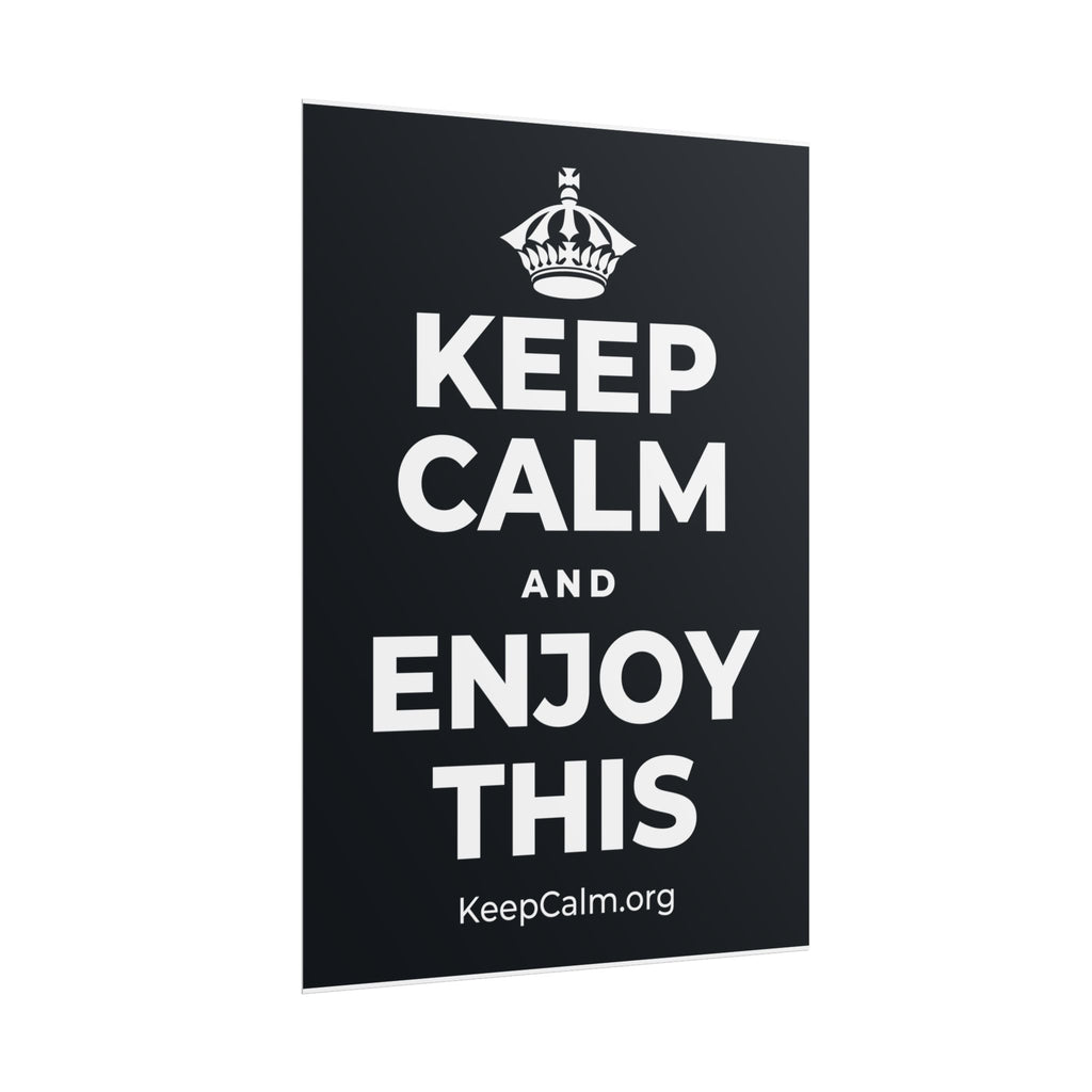 KEEP CALM AND ENJOY THIS Poster (Dark)
