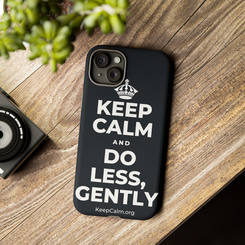 KEEP CALM AND DO LESS, GENTLY Phone Case (Dark)