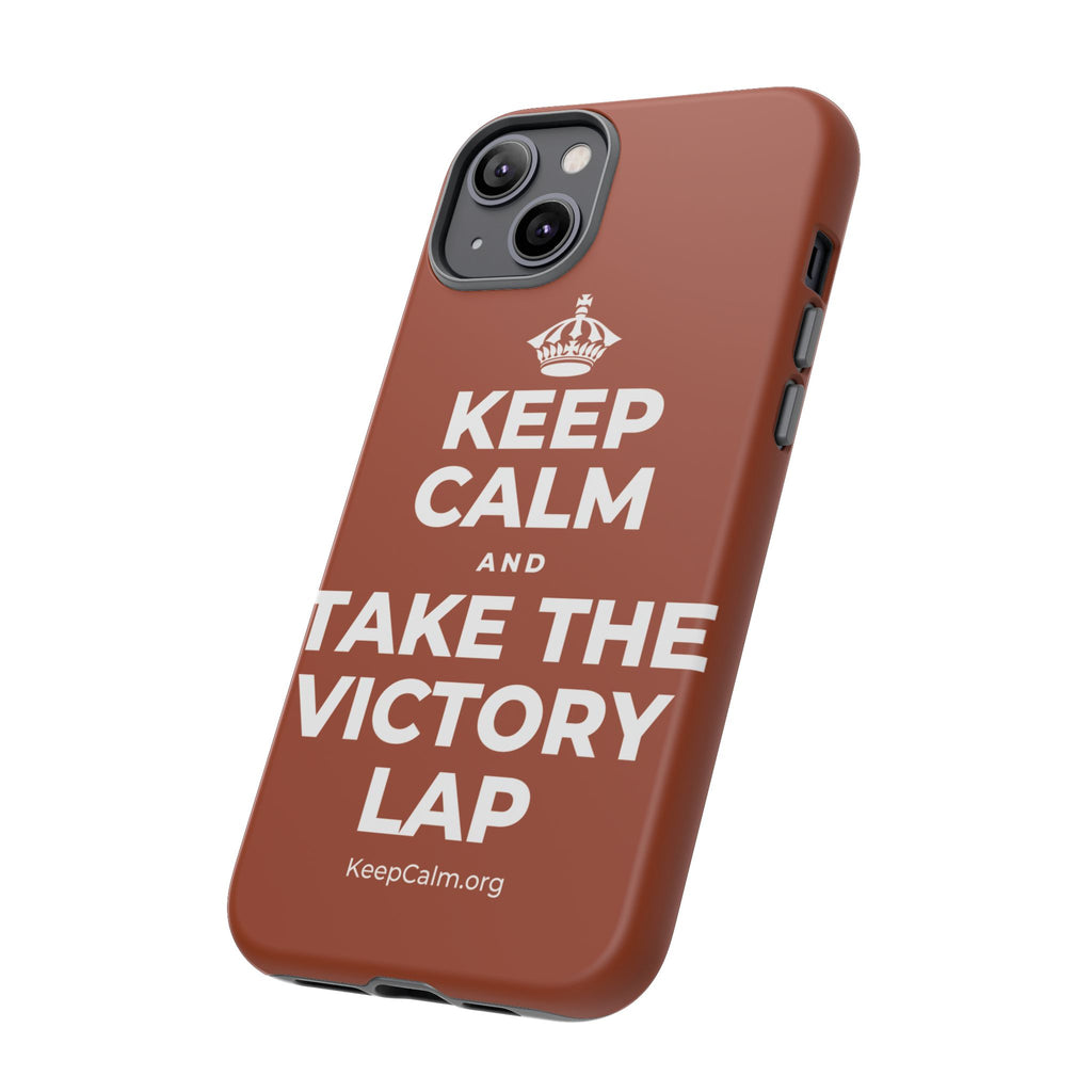 KEEP CALM AND TAKE THE VICTORY LAP Phone Case