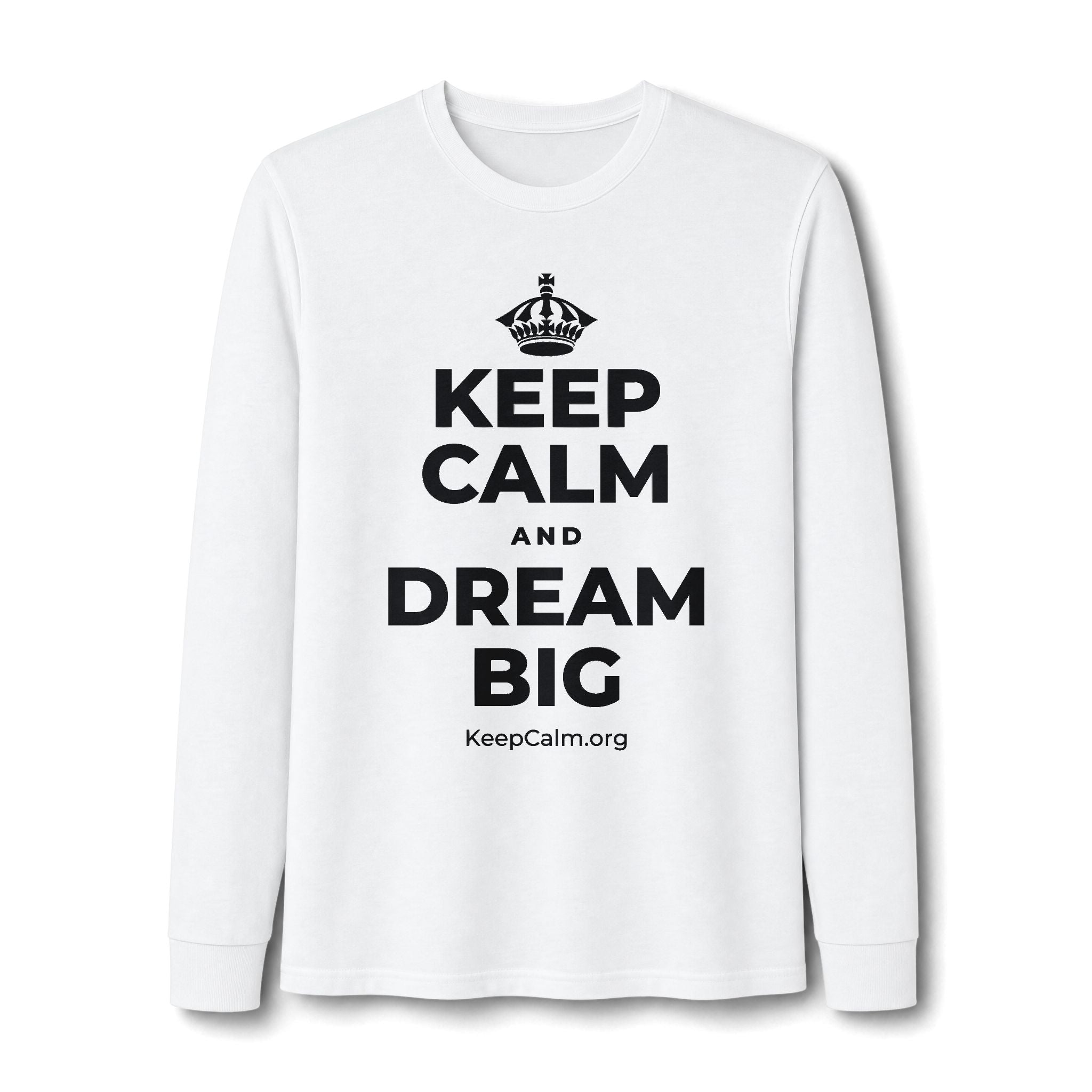 KEEP CALM AND DREAM BIG Long Sleeve Tee