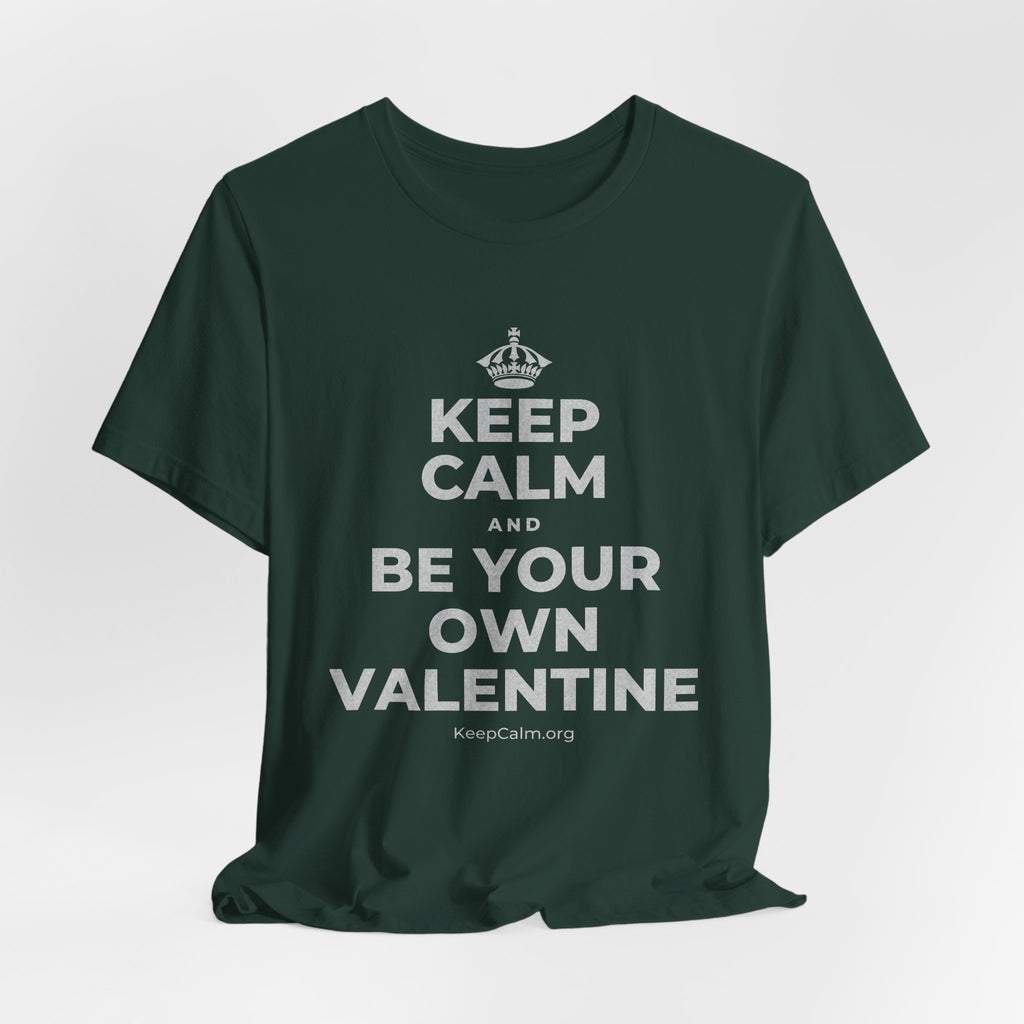 KEEP CALM AND BE YOUR OWN VALENTINE T-Shirt (White–Asphalt)