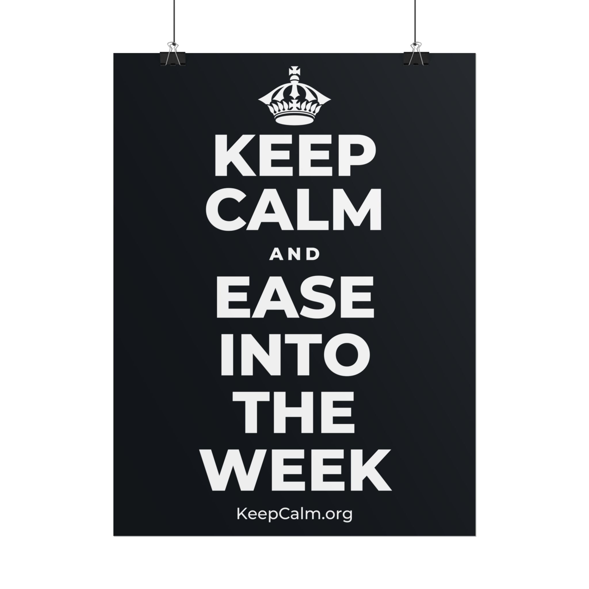 KEEP CALM AND EASE INTO THE WEEK Poster (Dark)