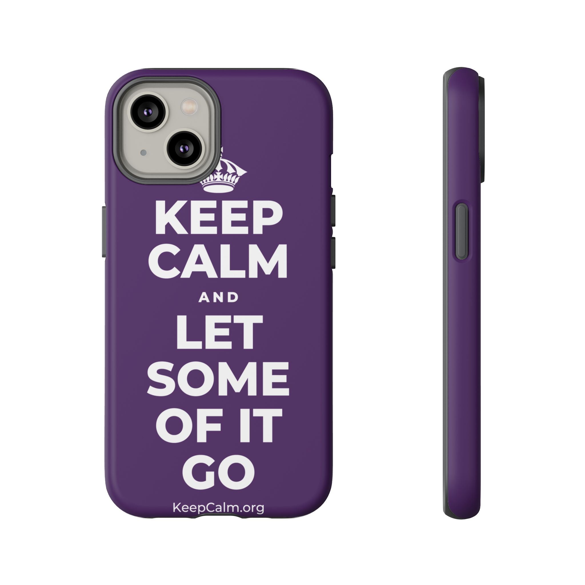 KEEP CALM AND LET SOME OF IT GO Phone Case