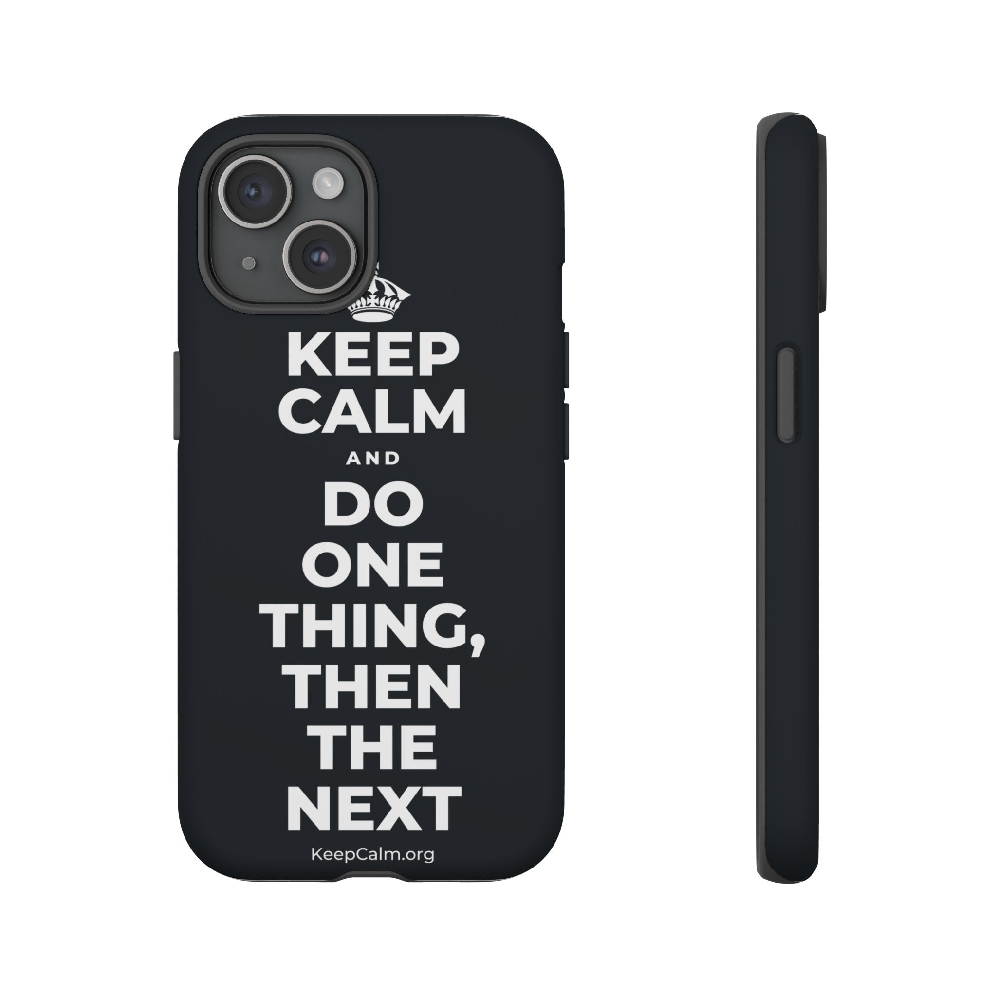 KEEP CALM AND DO ONE THING, THEN THE NEXT Phone Case (Dark)