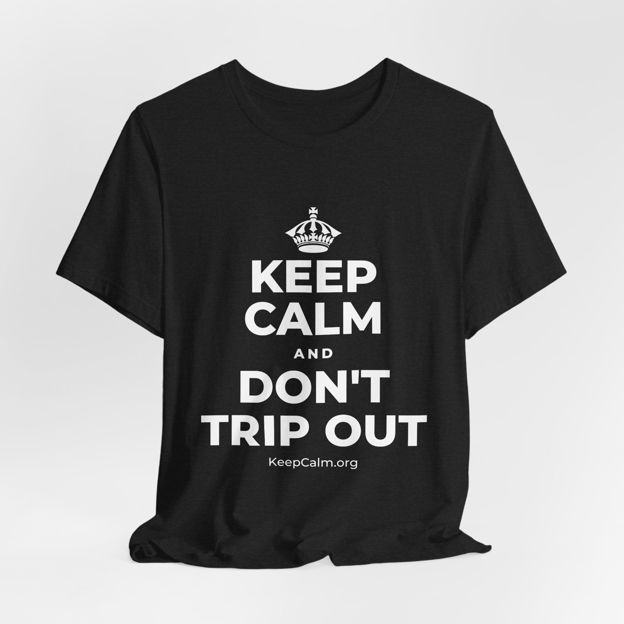 KEEP CALM AND DON'T TRIP OUT T-Shirt (White–Asphalt)
