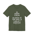 KEEP CALM A ALOHA IĀ ʻOE IHO, A LAILA I KEKAHI T-Shirt (Military Green–Autumn)