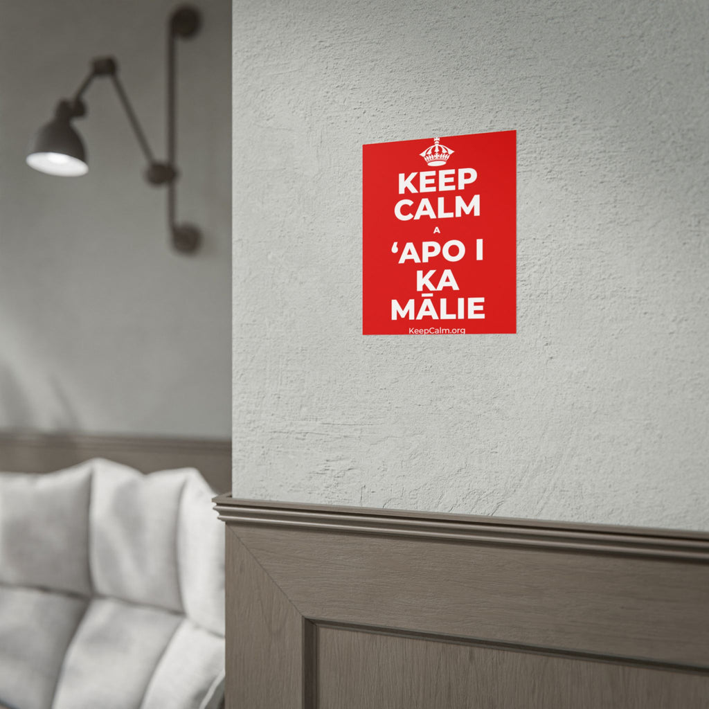KEEP CALM A ʻAPO I KA MĀLIE Poster